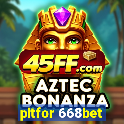 pltfor 668bet